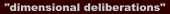 dimensional deliberations